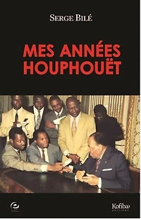 Mes années Houphouët