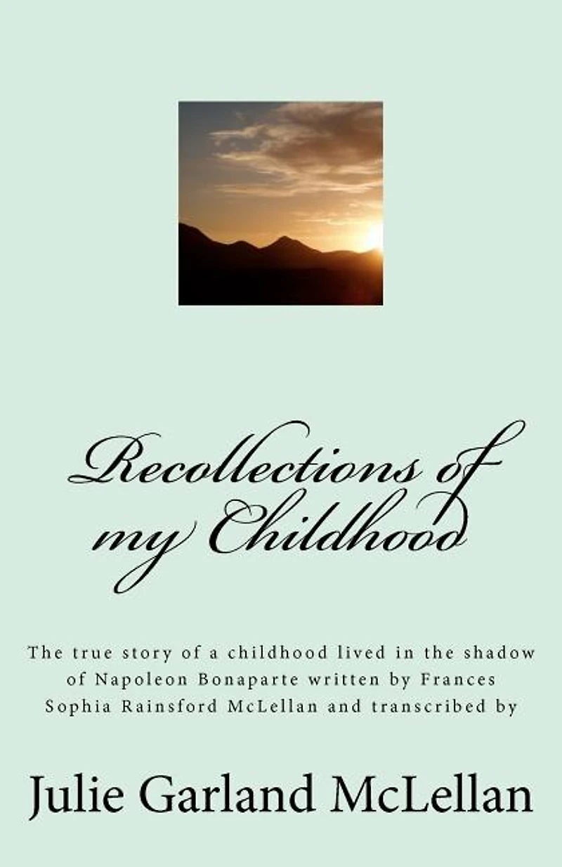Recollections of my Childhood: The true story of a childhood lived in the shadow of Napoleon Bonaparte