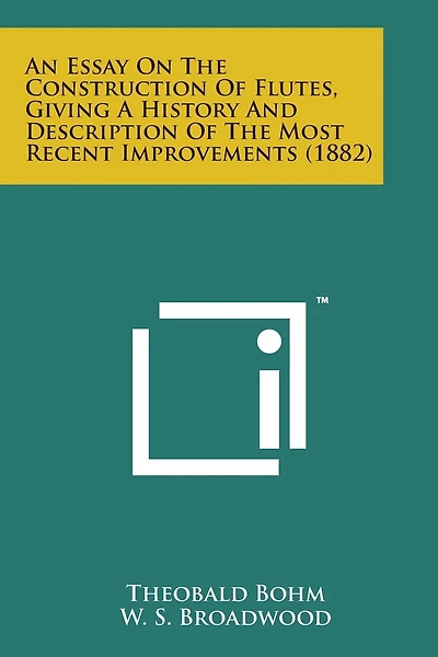 An Essay on the Construction of Flutes, Giving a History and Description of the Most Recent Improvements (1882)