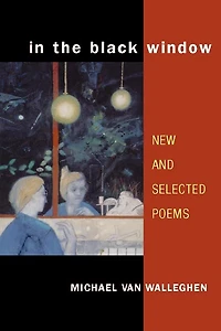 In the Black Window: NEW AND SELECTED POEMS