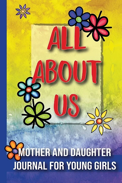 All About Us: Mother and Daughter Journal for Young Girls / Ages 8 and Up