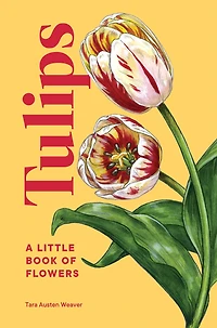Tulips: A Little Book Of Flowers