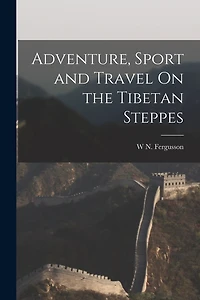Adventure, Sport and Travel On the Tibetan Steppes
