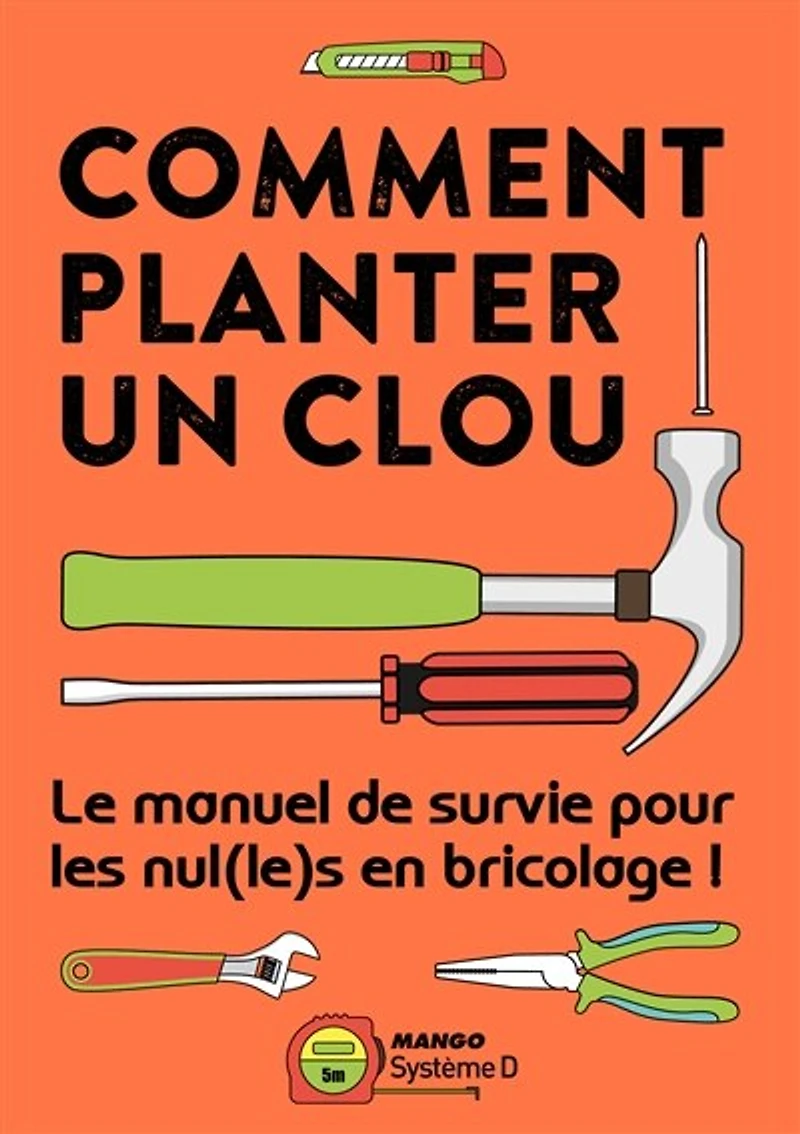Comment planter un clou: le manuel de survie pour les nul(le)s en bricolage !