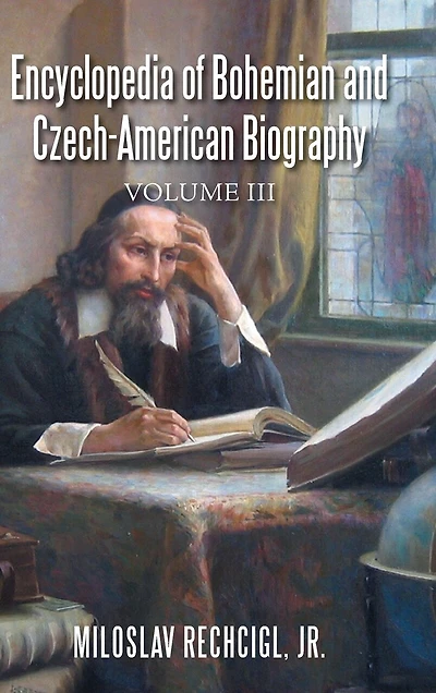 Encyclopedia of Bohemian and Czech-American Biography: Volume III
