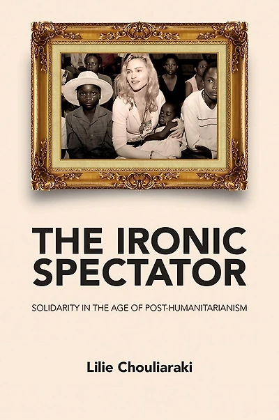 the Ironic Spectator: Solidarity Age of Post-Humanitarianism