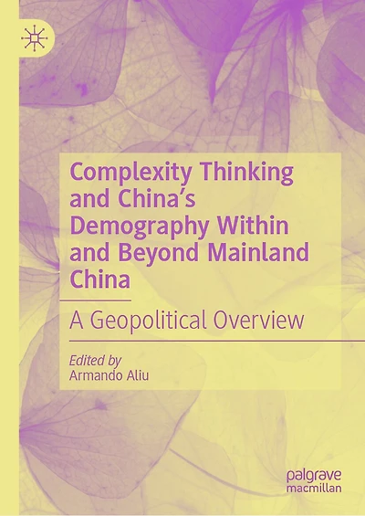 Complexity Thinking and China's Demography Within Beyond Mainland China: A Geopolitical Overview