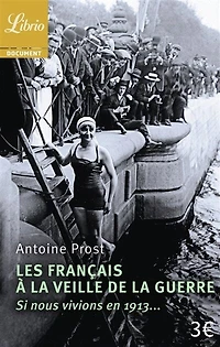 Les Français à la veille de la guerre: si nous vivions en 1913...