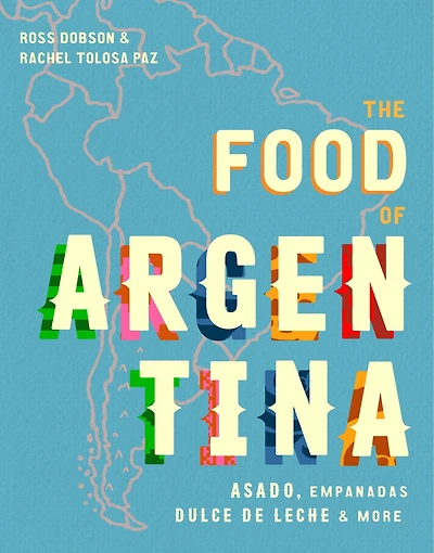The Food of Argentina: Asado, empanadas, dulce de leche & more