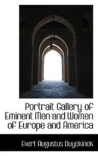 Portrait Gallery of Eminent Men and Women Europe America