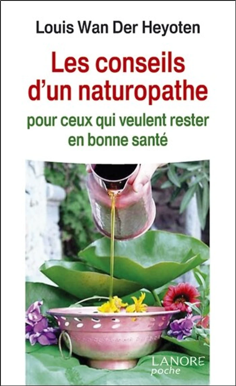 Les conseils d'un naturopathe : pour ceux qui veulent rester en bonne santé: pour ceux qui veulent rester en bonne santé