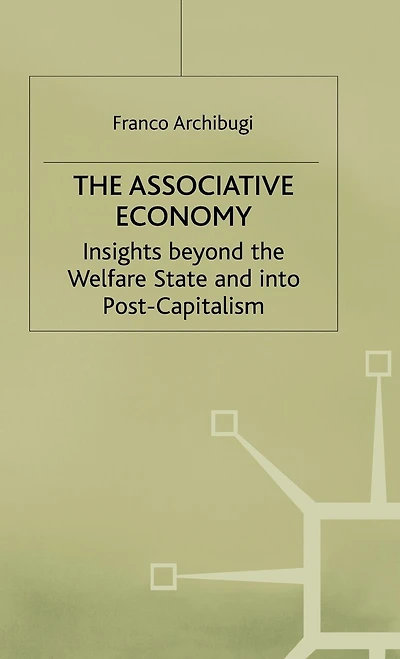 The Associative Economy: Insights Beyond The Welfare State And Into Post-capitalism