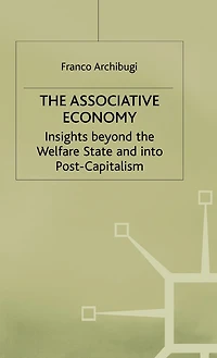 The Associative Economy: Insights Beyond The Welfare State And Into Post-capitalism