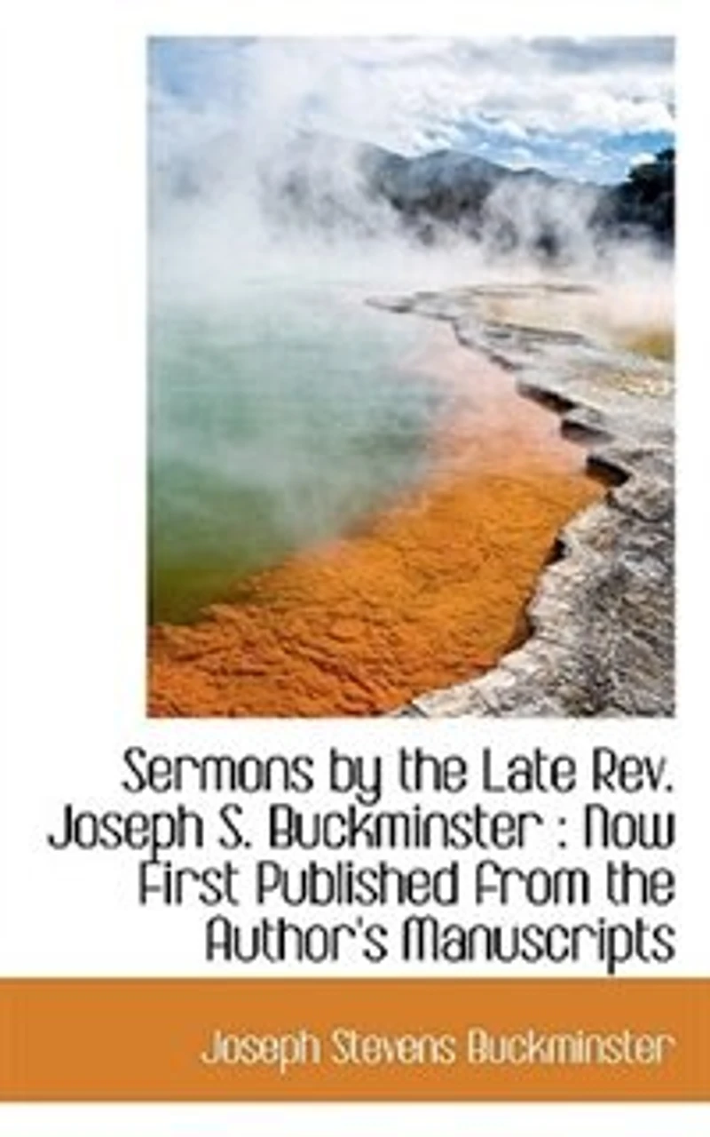 Sermons by the Late Rev. Joseph S. Buckminster: Now First Published From Author's Manuscripts (Classic Reprint)