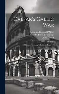 Caesar's Gallic War: (allen And Greenough's Edition), Books 1-4