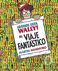 ¿Dónde está Wally?: El viaje fantástico / ¿Where's Waldo? The Fantastic Journey