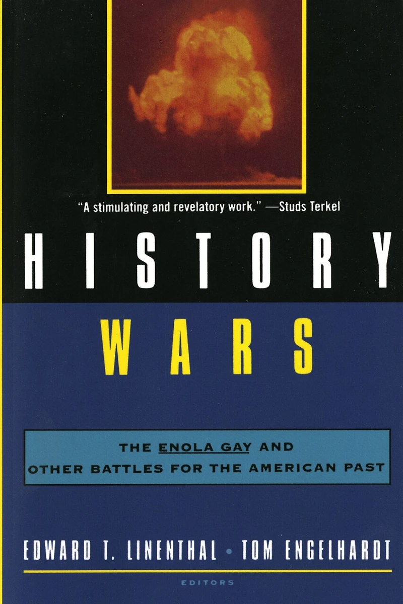 History Wars: The Enola Gay And Other Battles For American Past
