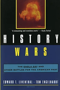 History Wars: The Enola Gay And Other Battles For American Past