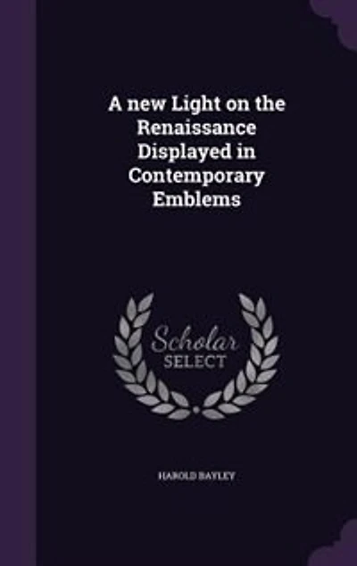 A new Light on the Renaissance Displayed in Contemporary Emblems
