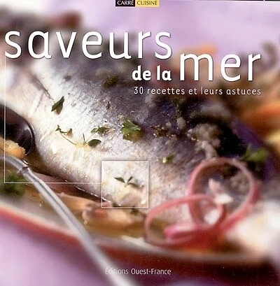 Saveurs de la mer: 30 recettes et leurs astuces