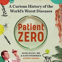 Patient Zero: A Curious History Of The World's Worst Diseases