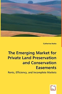 The Emerging Market for Private Land Preservation and Conservation Easements