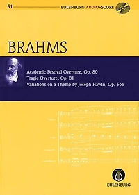 Academic Festival Overture, Op.80 Tragic Overture, Op.81 Variations on a Theme by Haydn, Op.56a: Eulenburg Audio+Score Study Score/CD
