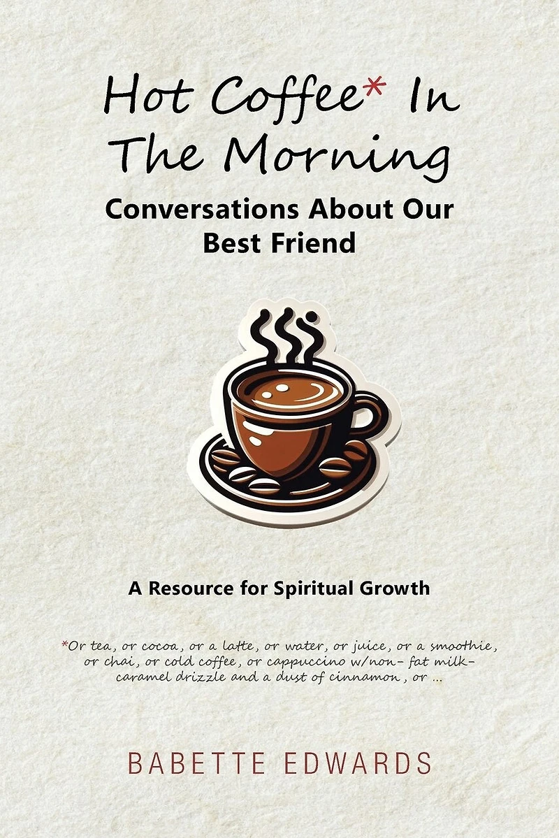 Hot Coffee The Morning: Conversations About Our Best Friend