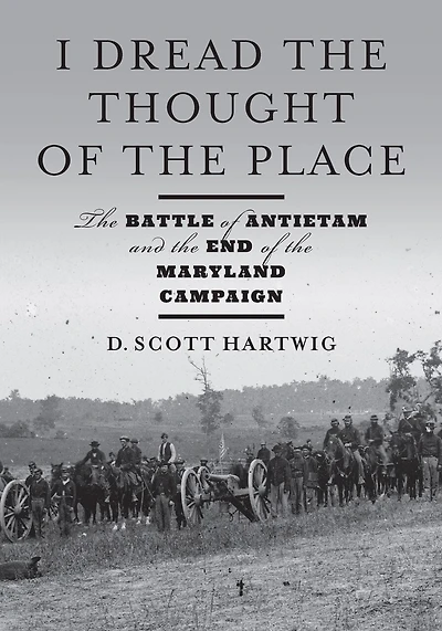 I Dread the Thought of Place: Battle Antietam and End Maryland Campaign