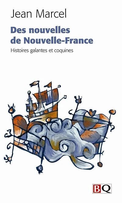 Des nouvelles de Nouvelle-France: histoires galantes et coquines