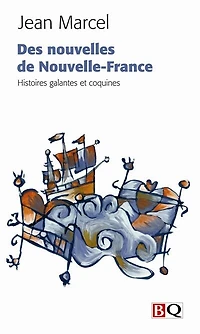 Des nouvelles de Nouvelle-France: histoires galantes et coquines