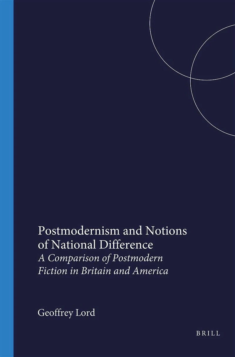 Postmodernism and Notions of National Difference: A Comparison of Postmodern Fiction in Britain and America