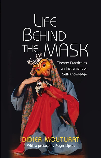 Life Behind The Mask: Theater Practice As An Instrument Of Self-knowledge