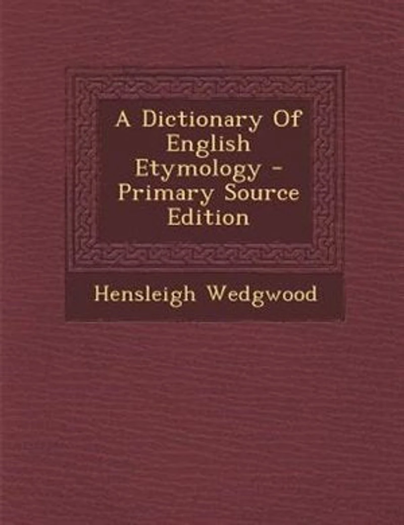 A Dictionary Of English Etymology - Primary Source Edition