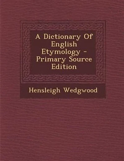 A Dictionary Of English Etymology - Primary Source Edition