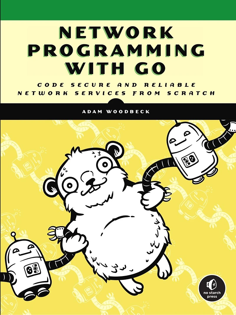 Network Programming with Go: Code Secure and Reliable Services from Scratch