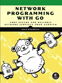 Network Programming with Go: Code Secure and Reliable Services from Scratch