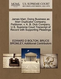 James Marr, Doing Business As Marr Duplicator Company, Petitioner, V. A. B. Dick Company. U.s. Supreme Court Transcript Of Record With Supporting Pleadings