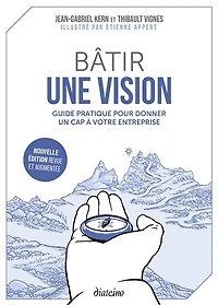 Bâtir une vision: guide pratique pour donner un cap à votre entreprise