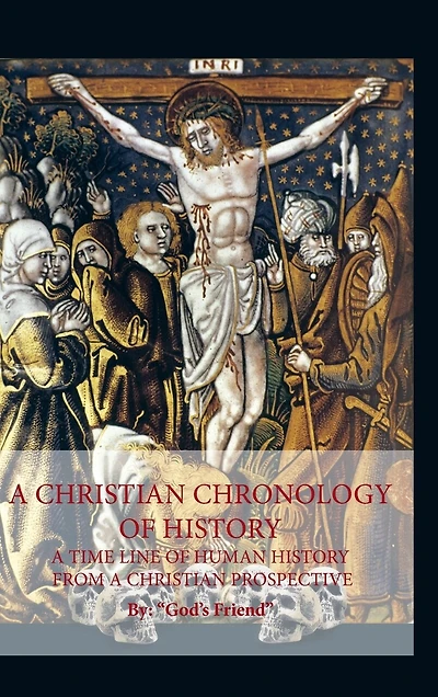 a Christian Chronology of History: Time Line Human History from Prospective
