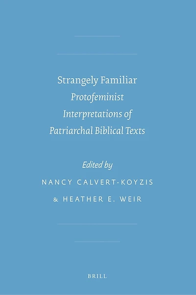 Strangely familiar: protofeminist interpretations of patriarchal biblical texts