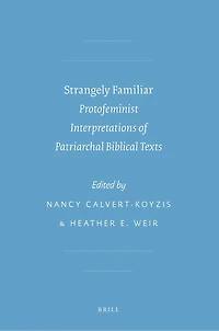 Strangely familiar: protofeminist interpretations of patriarchal biblical texts