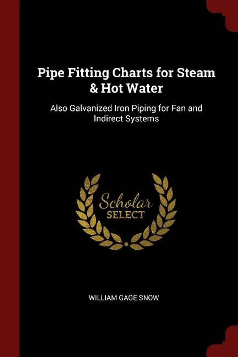 Pipe Fitting Charts for Steam & Hot Water: Also Galvanized Iron Piping for Fan and Indirect Systems