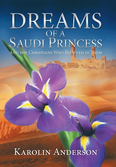 Dreams of a Saudi Princess: And the Christians Who Believed Them