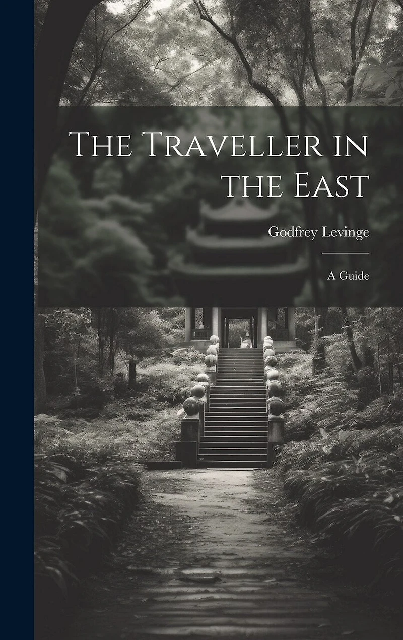 The Traveller in the East: A Guide
