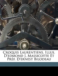 Croquis Laurentiens. Illus. D'edmond J. Massicotte Et Préf. D'ernest Bilodeau