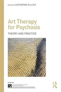 Art Therapy for Psychosis: Theory and Practice