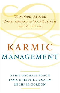Karmic Management: What Goes Around Comes Your Business And Life