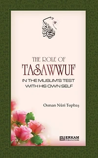 The Role of Tasawwuf in the Muslim's Test with his own self