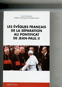 Les évêques français de la séparation au pontificat de Jean-Paul II: actes du colloque de Lyon (18-19 novembre 2010)